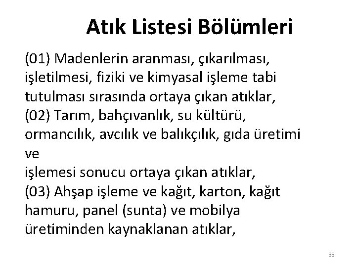 Atık Listesi Bölümleri (01) Madenlerin aranması, çıkarılması, işletilmesi, fiziki ve kimyasal işleme tabi tutulması