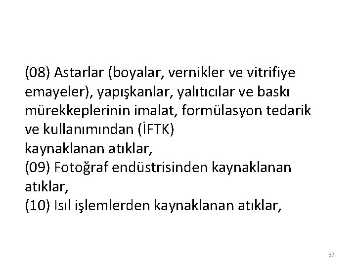 (08) Astarlar (boyalar, vernikler ve vitrifiye emayeler), yapışkanlar, yalıtıcılar ve baskı mürekkeplerinin imalat, formülasyon