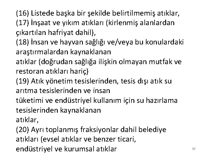 (16) Listede başka bir şekilde belirtilmemiş atıklar, (17) İnşaat ve yıkım atıkları (kirlenmiş alanlardan