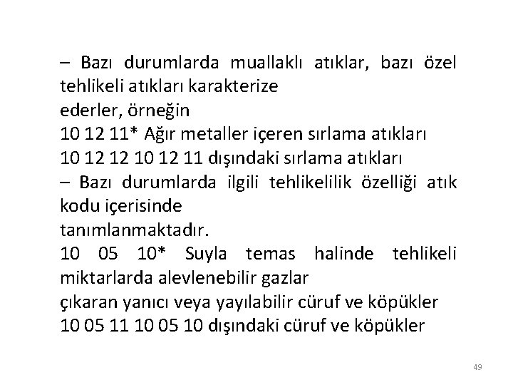 – Bazı durumlarda muallaklı atıklar, bazı özel tehlikeli atıkları karakterize ederler, örneğin 10 12