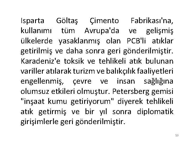 Isparta Göltaş Çimento Fabrikası'na, kullanımı tüm Avrupa'da ve gelişmiş ülkelerde yasaklanmış olan PCB'li atıklar