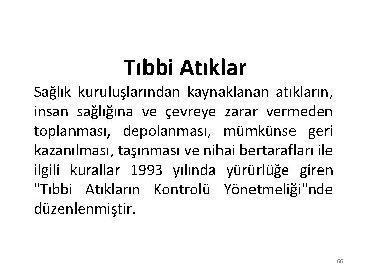 Tıbbi Atıklar Sağlık kuruluşlarından kaynaklanan atıkların, insan sağlığına ve çevreye zarar vermeden toplanması, depolanması,