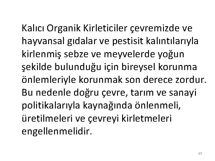 Kalıcı Organik Kirleticiler çevremizde ve hayvansal gıdalar ve pestisit kalıntılarıyla kirlenmiş sebze ve meyvelerde