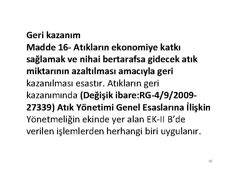 Geri kazanım Madde 16 - Atıkların ekonomiye katkı sağlamak ve nihai bertarafsa gidecek atık