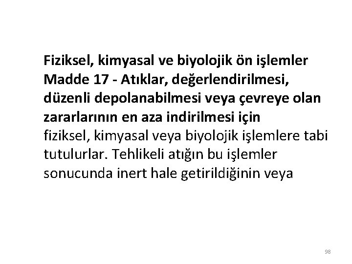 Fiziksel, kimyasal ve biyolojik ön işlemler Madde 17 - Atıklar, değerlendirilmesi, düzenli depolanabilmesi veya