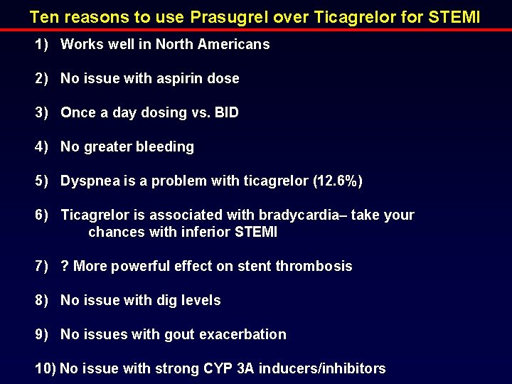 Ten reasons to use Prasugrel over Ticagrelor for STEMI 1) Works well in North