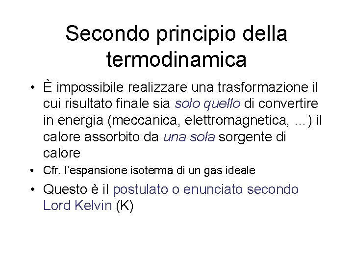 Secondo principio della termodinamica • È impossibile realizzare una trasformazione il cui risultato finale