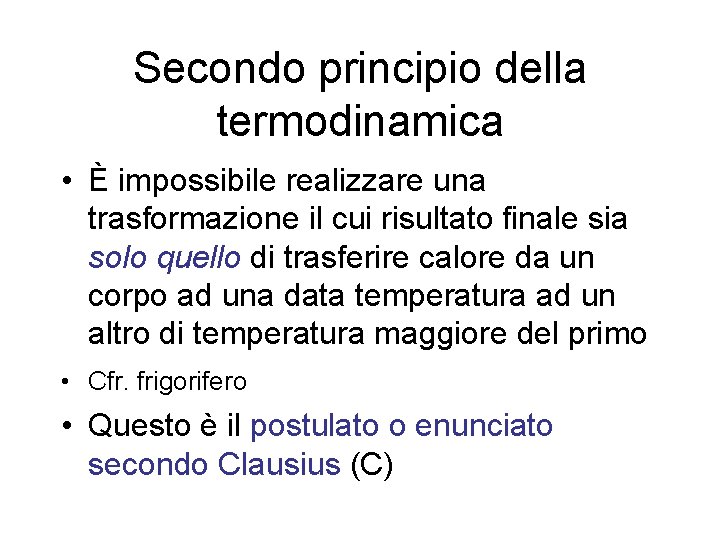 Secondo principio della termodinamica • È impossibile realizzare una trasformazione il cui risultato finale