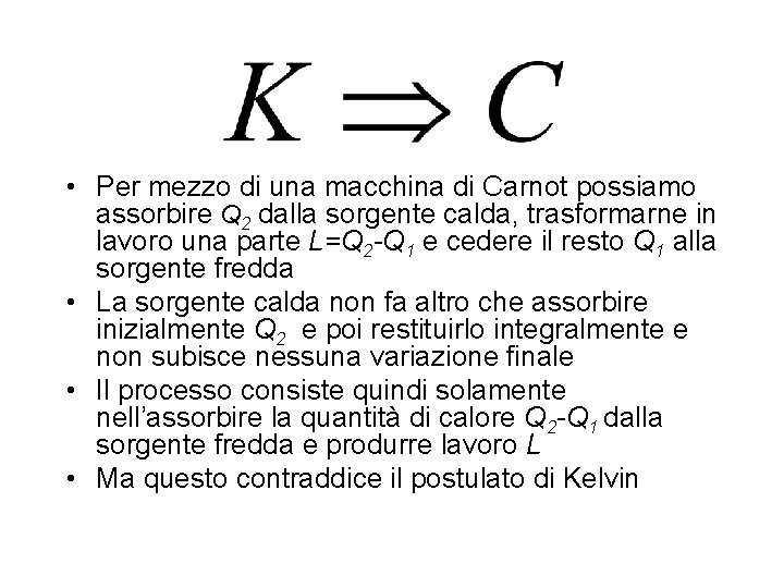  • Per mezzo di una macchina di Carnot possiamo assorbire Q 2 dalla