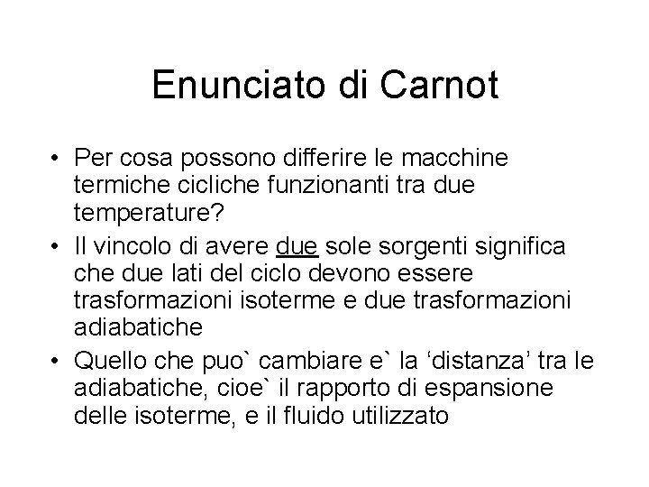 Enunciato di Carnot • Per cosa possono differire le macchine termiche cicliche funzionanti tra