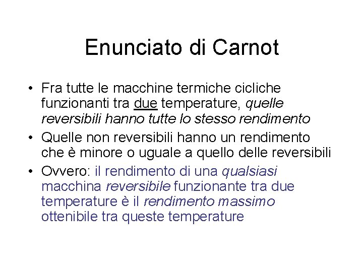 Enunciato di Carnot • Fra tutte le macchine termiche cicliche funzionanti tra due temperature,