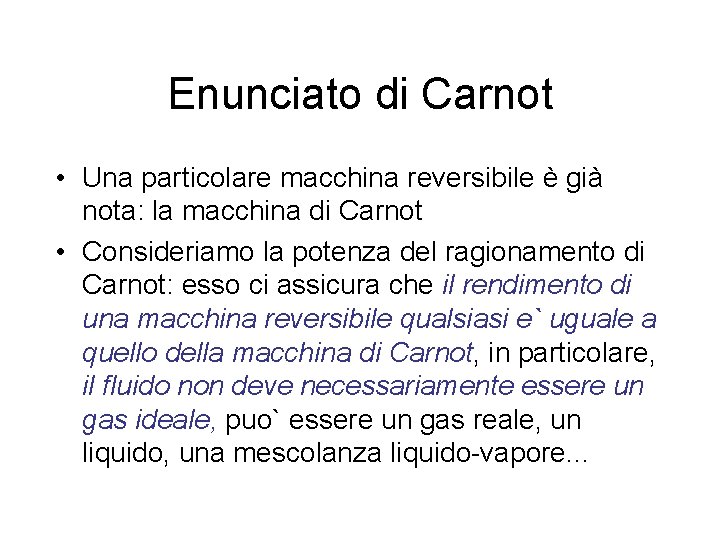 Enunciato di Carnot • Una particolare macchina reversibile è già nota: la macchina di