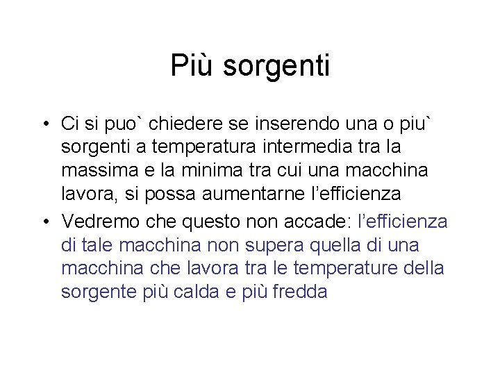 Più sorgenti • Ci si puo` chiedere se inserendo una o piu` sorgenti a