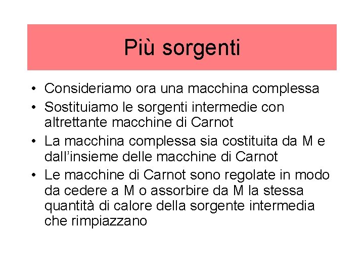 Più sorgenti • Consideriamo ora una macchina complessa • Sostituiamo le sorgenti intermedie con