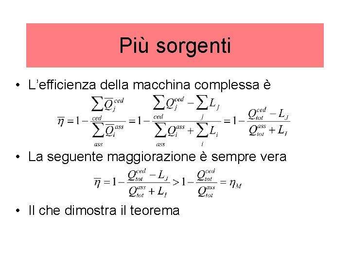 Più sorgenti • L’efficienza della macchina complessa è • La seguente maggiorazione è sempre