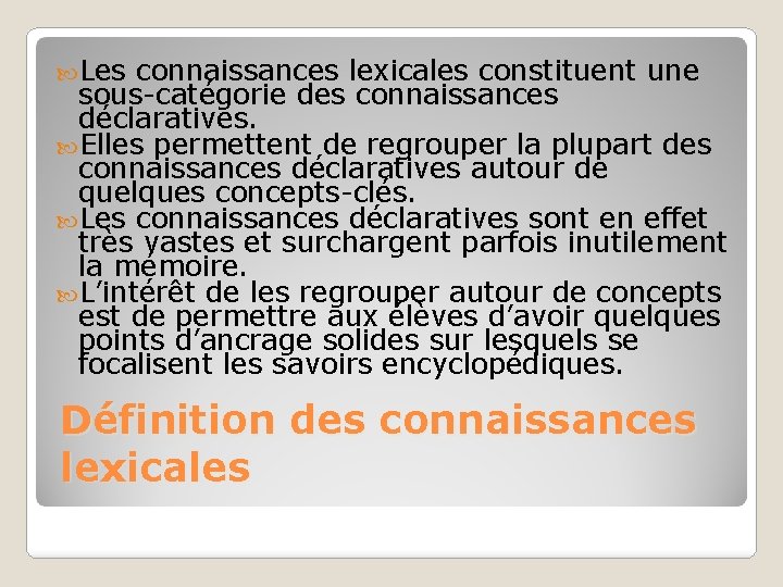  Les connaissances lexicales constituent une sous-catégorie des connaissances déclaratives. Elles permettent de regrouper