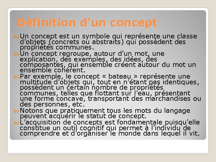 Définition d’un concept Un concept est un symbole qui représente une classe d’objets (concrets