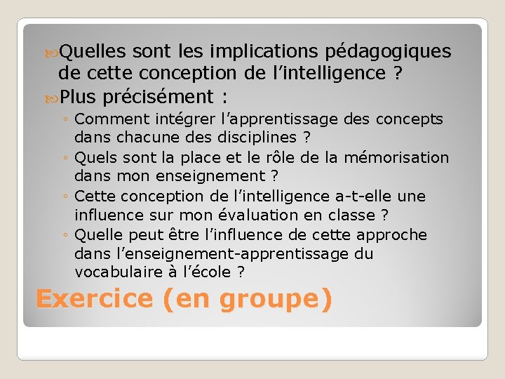  Quelles sont les implications pédagogiques de cette conception de l’intelligence ? Plus précisément