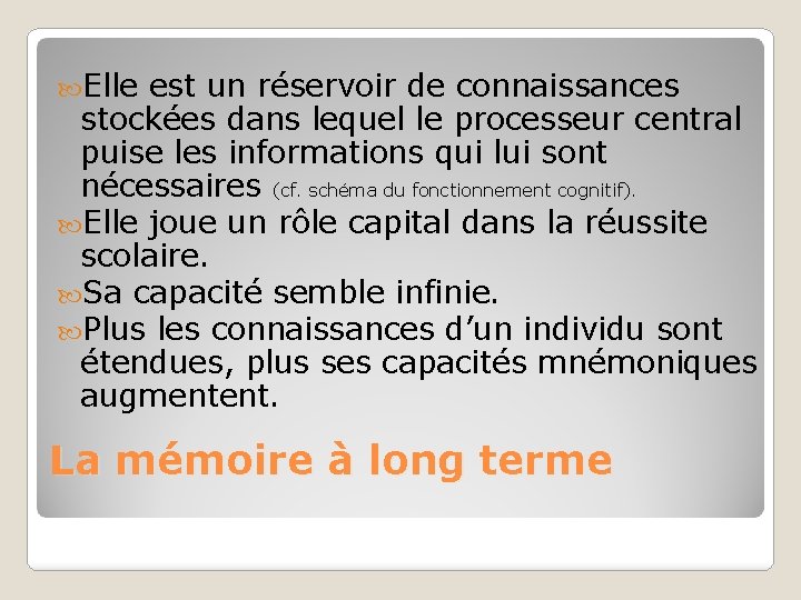  Elle est un réservoir de connaissances stockées dans lequel le processeur central puise