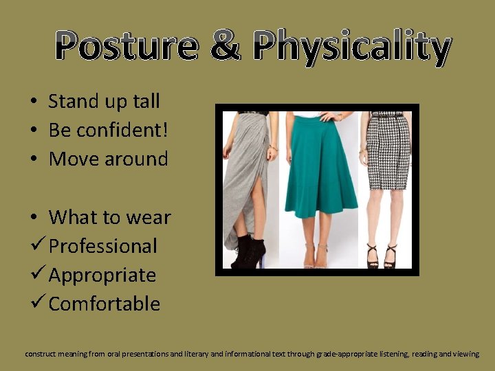 Posture & Physicality • Stand up tall • Be confident! • Move around •