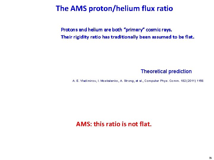 The AMS proton/helium flux ratio Protons and helium are both “primary” cosmic rays. Their