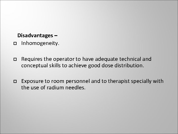 Disadvantages – Inhomogeneity. Requires the operator to have adequate technical and conceptual skills to Disadvantages – Inhomogeneity. Requires the operator to have adequate technical and conceptual skills to