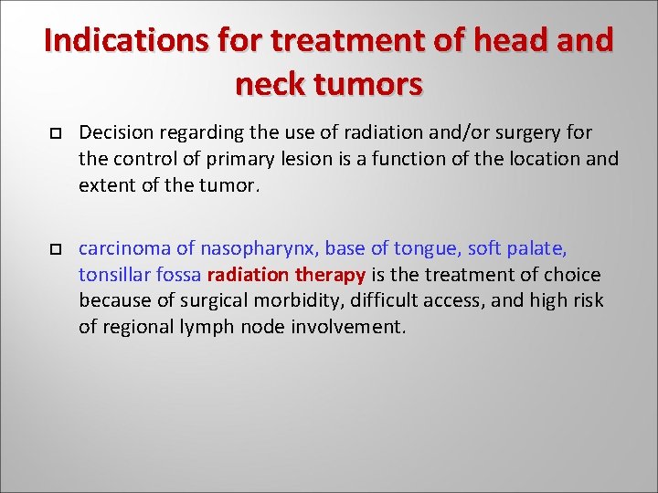 Indications for treatment of head and neck tumors Decision regarding the use of radiation Indications for treatment of head and neck tumors Decision regarding the use of radiation