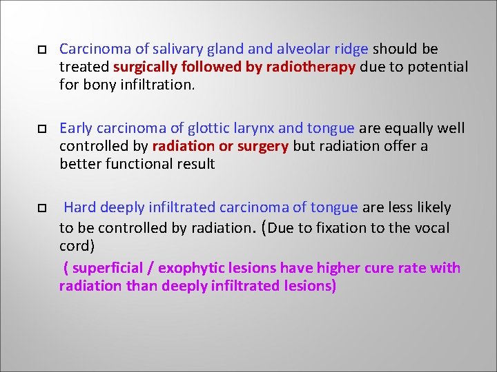 Carcinoma of salivary gland alveolar ridge should be treated surgically followed by radiotherapy Carcinoma of salivary gland alveolar ridge should be treated surgically followed by radiotherapy