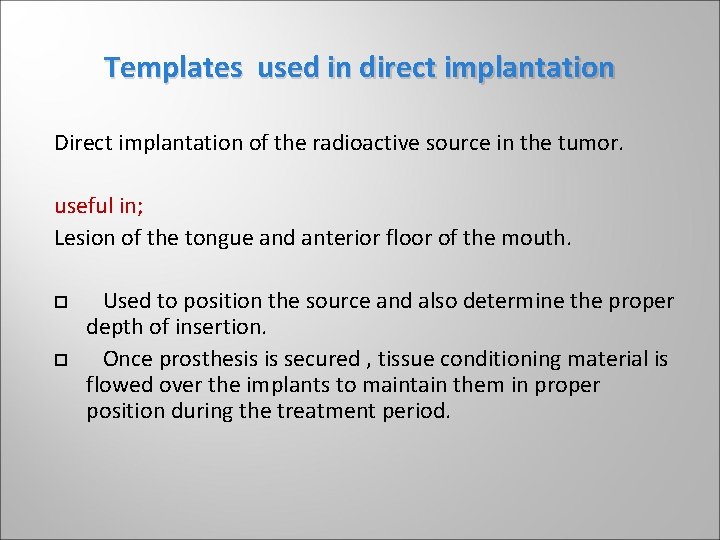 Templates used in direct implantation Direct implantation of the radioactive source in the tumor. Templates used in direct implantation Direct implantation of the radioactive source in the tumor.