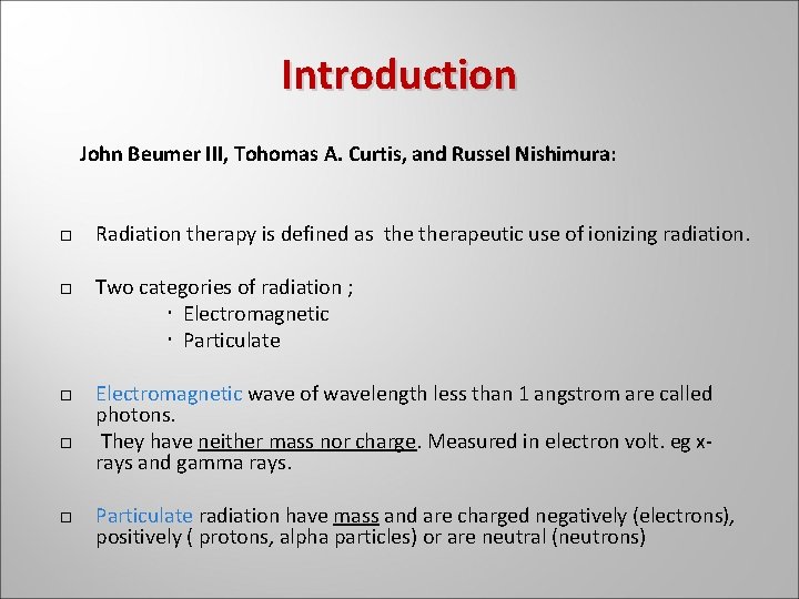 Introduction John Beumer III, Tohomas A. Curtis, and Russel Nishimura: Radiation therapy is defined Introduction John Beumer III, Tohomas A. Curtis, and Russel Nishimura: Radiation therapy is defined
