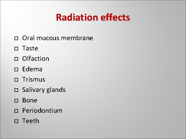 Radiation effects Oral mucous membrane Taste Olfaction Edema Trismus Salivary glands Bone Periodontium Teeth Radiation effects Oral mucous membrane Taste Olfaction Edema Trismus Salivary glands Bone Periodontium Teeth