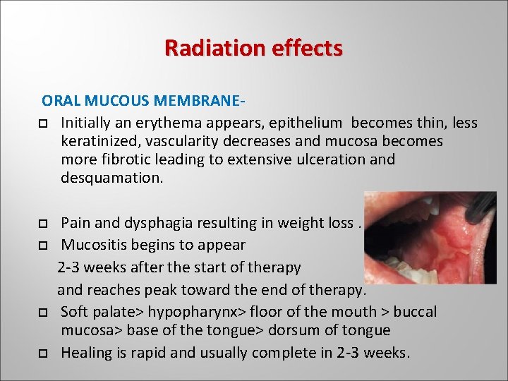 Radiation effects ORAL MUCOUS MEMBRANE Initially an erythema appears, epithelium becomes thin, less keratinized, Radiation effects ORAL MUCOUS MEMBRANE Initially an erythema appears, epithelium becomes thin, less keratinized,