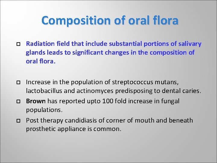 Composition of oral flora Radiation field that include substantial portions of salivary glands leads Composition of oral flora Radiation field that include substantial portions of salivary glands leads