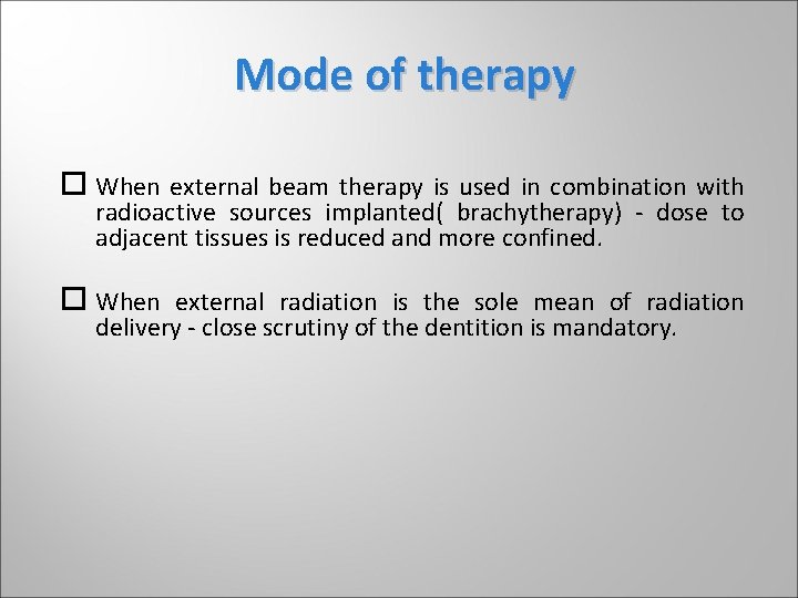 Mode of therapy When external beam therapy is used in combination with radioactive sources Mode of therapy When external beam therapy is used in combination with radioactive sources