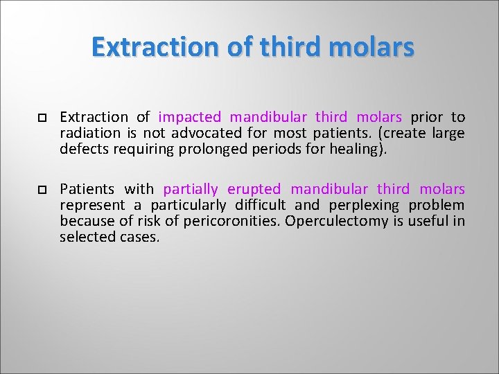 Extraction of third molars Extraction of impacted mandibular third molars prior to radiation is Extraction of third molars Extraction of impacted mandibular third molars prior to radiation is