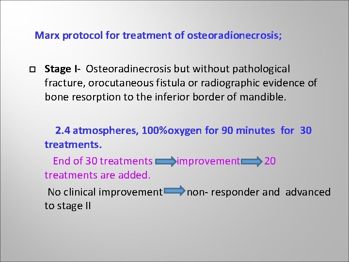 Marx protocol for treatment of osteoradionecrosis; Stage I- Osteoradinecrosis but without pathological fracture, orocutaneous Marx protocol for treatment of osteoradionecrosis; Stage I- Osteoradinecrosis but without pathological fracture, orocutaneous