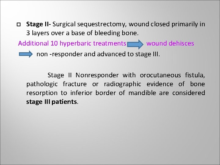 Stage II- Surgical sequestrectomy, wound closed primarily in 3 layers over a base of Stage II- Surgical sequestrectomy, wound closed primarily in 3 layers over a base of