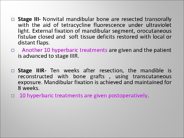 Stage III- Nonvital mandibular bone are resected transorally with the aid of tetracycline Stage III- Nonvital mandibular bone are resected transorally with the aid of tetracycline