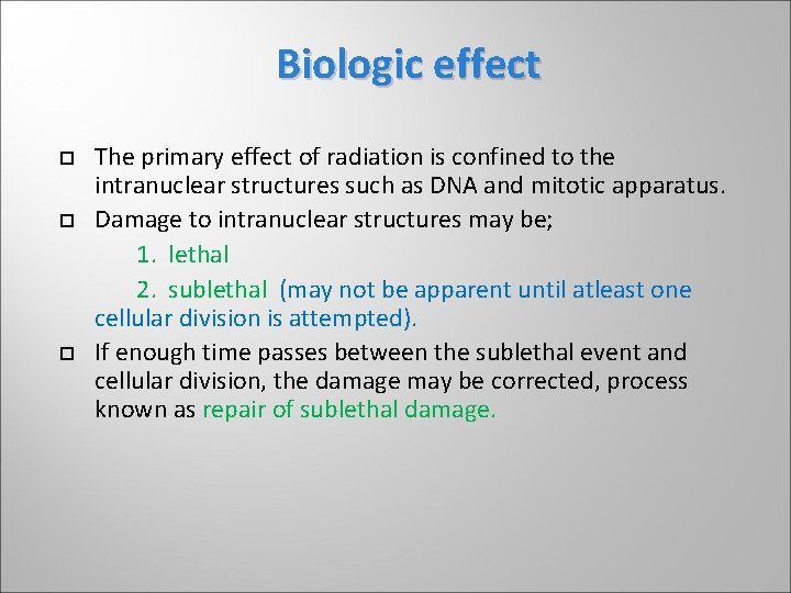 Biologic effect The primary effect of radiation is confined to the intranuclear structures such Biologic effect The primary effect of radiation is confined to the intranuclear structures such