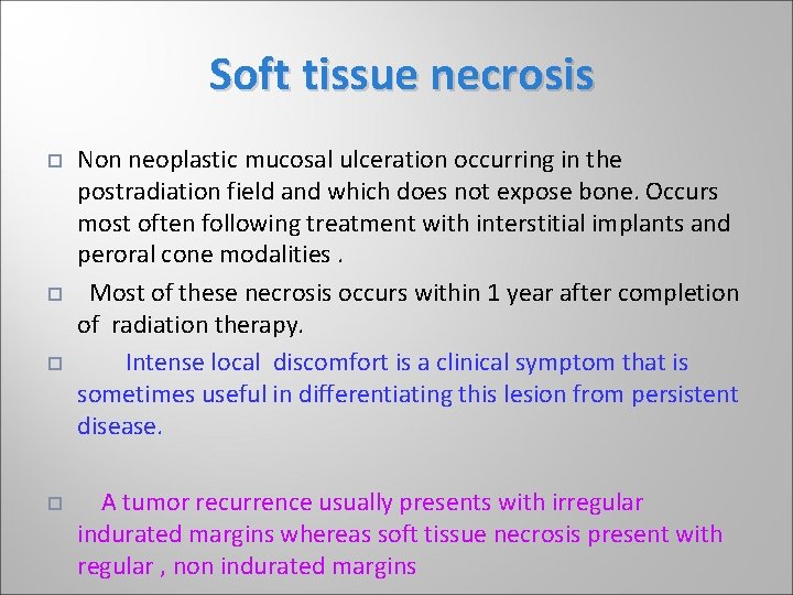 Soft tissue necrosis Non neoplastic mucosal ulceration occurring in the postradiation field and which Soft tissue necrosis Non neoplastic mucosal ulceration occurring in the postradiation field and which
