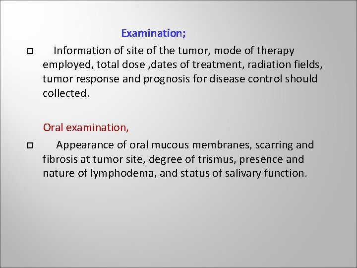 Examination; Information of site of the tumor, mode of therapy employed, total dose Examination; Information of site of the tumor, mode of therapy employed, total dose