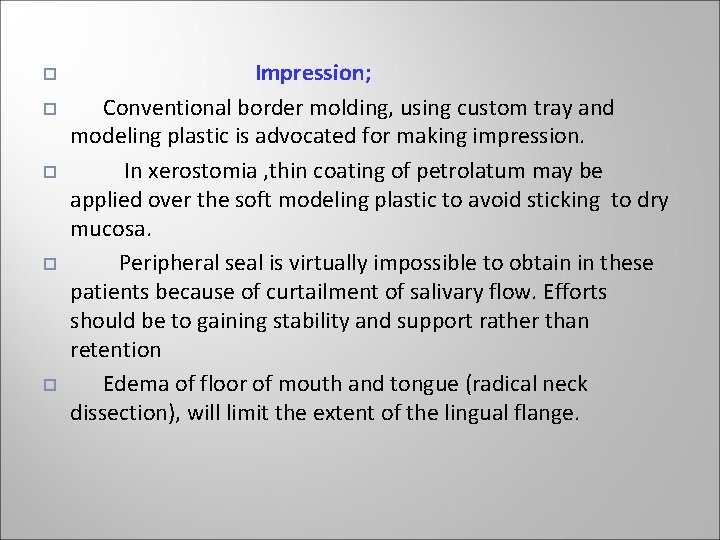 Impression; Conventional border molding, using custom tray and modeling plastic is advocated for Impression; Conventional border molding, using custom tray and modeling plastic is advocated for