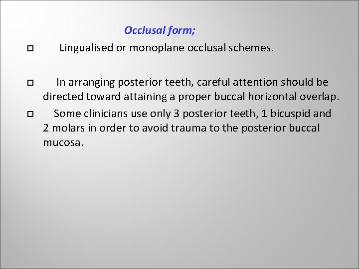 Occlusal form; Lingualised or monoplane occlusal schemes. In arranging posterior teeth, careful attention Occlusal form; Lingualised or monoplane occlusal schemes. In arranging posterior teeth, careful attention