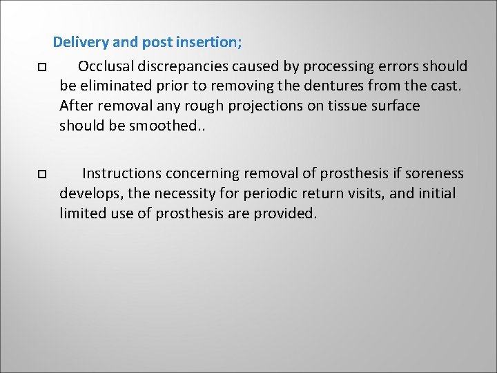 Delivery and post insertion; Occlusal discrepancies caused by processing errors should be eliminated Delivery and post insertion; Occlusal discrepancies caused by processing errors should be eliminated