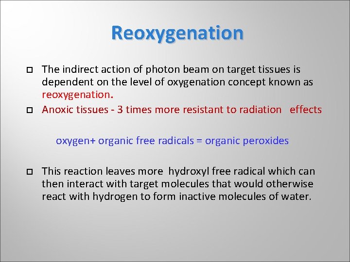 Reoxygenation The indirect action of photon beam on target tissues is dependent on the Reoxygenation The indirect action of photon beam on target tissues is dependent on the