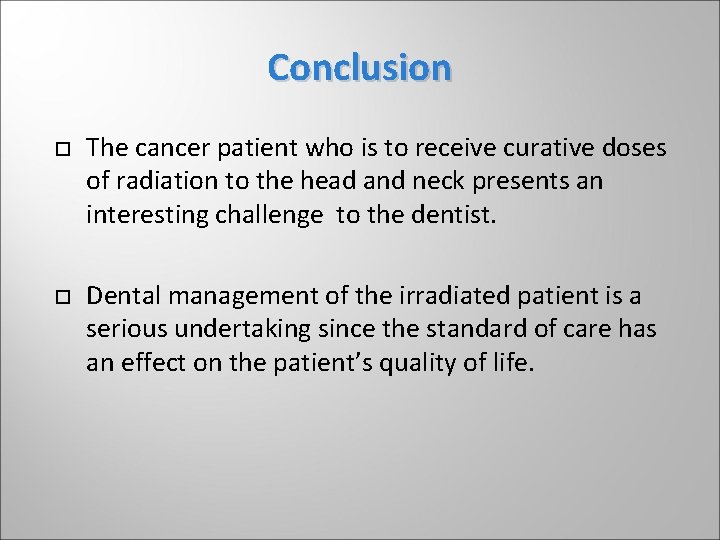 Conclusion The cancer patient who is to receive curative doses of radiation to the Conclusion The cancer patient who is to receive curative doses of radiation to the