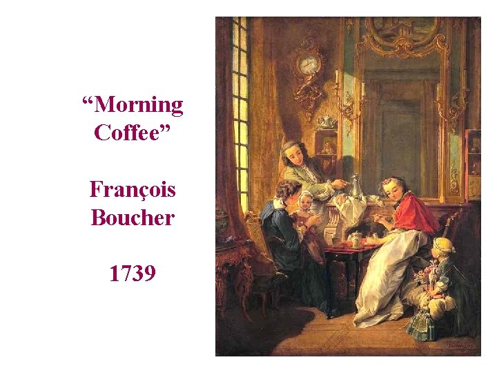 “Morning Coffee” François Boucher 1739 