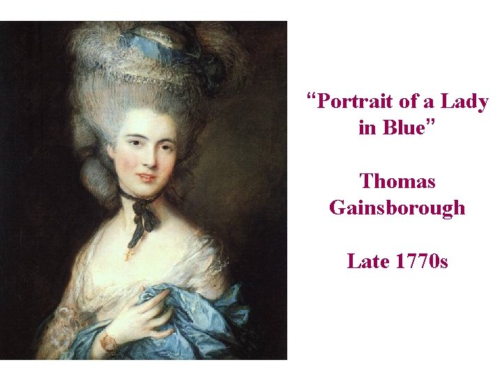 “Portrait of a Lady in Blue” Thomas Gainsborough Late 1770 s 