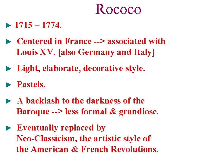 Rococo ► 1715 – 1774. ► Centered in France --> associated with Louis XV.