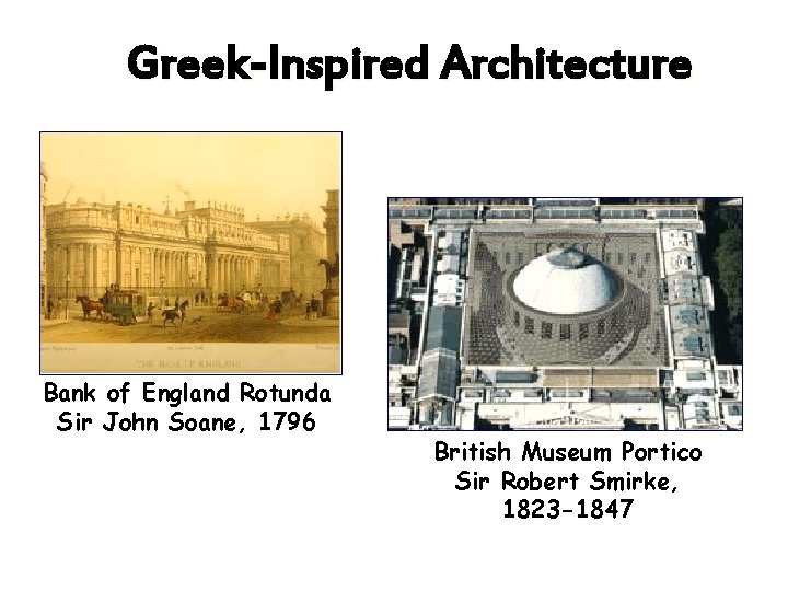 Greek-Inspired Architecture Bank of England Rotunda Sir John Soane, 1796 British Museum Portico Sir